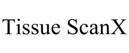 TISSUE SCANX trademark