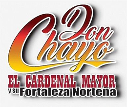 DON CHAYO EL CARDENAL MAYOR Y SU FORTALEZA NORTEÑA trademark