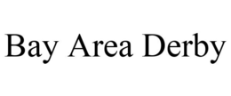 BAY AREA DERBY trademark
