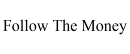 FOLLOW THE MONEY trademark