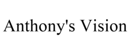 ANTHONY'S VISION trademark