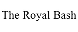 THE ROYAL BASH trademark