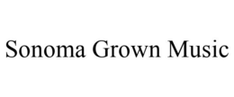 SONOMA GROWN MUSIC trademark