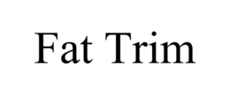 FAT TRIM trademark