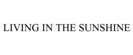 LIVING IN THE SUNSHINE trademark