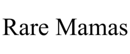 RARE MAMAS trademark