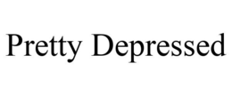 PRETTY DEPRESSED trademark