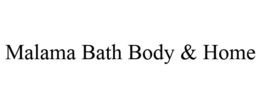 MALAMA BATH BODY & HOME trademark