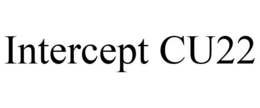 INTERCEPT CU22 trademark