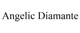 ANGELIC DIAMANTE trademark