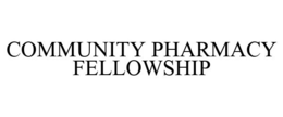 COMMUNITY PHARMACY FELLOWSHIP trademark