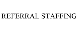 REFERRAL STAFFING trademark