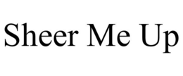 SHEER ME UP trademark