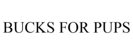 BUCKS FOR PUPS trademark