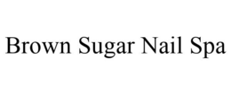BROWN SUGAR NAIL SPA trademark