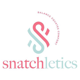 S SNATCHLETICS BALANCE EQUATES COMFORT trademark