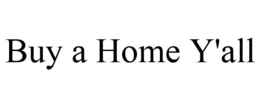 BUY A HOME Y'ALL trademark