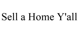 SELL A HOME Y'ALL trademark
