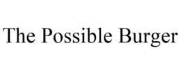 THE POSSIBLE BURGER trademark