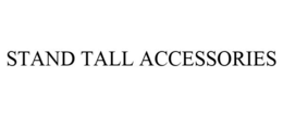 STAND TALL ACCESSORIES trademark