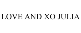 LOVE AND XO JULIA trademark