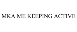 MKA ME KEEPING ACTIVE trademark