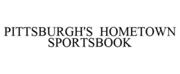 PITTSBURGH'S HOMETOWN SPORTSBOOK trademark
