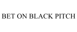 BET ON BLACK PITCH trademark