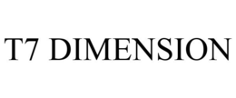 T7 DIMENSION trademark