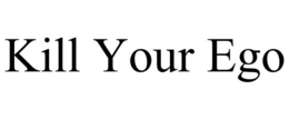 KILL YOUR EGO trademark