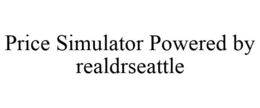 PRICE SIMULATOR POWERED BY REALDRSEATTLE trademark