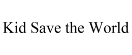 KID SAVE THE WORLD trademark