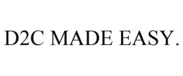 D2C MADE EASY. trademark
