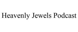 HEAVENLY JEWELS PODCAST trademark
