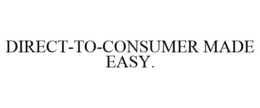 DIRECT-TO-CONSUMER MADE EASY. trademark