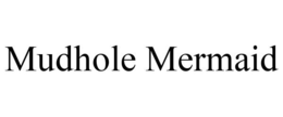 MUDHOLE MERMAID trademark