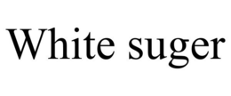 WHITE SUGER trademark