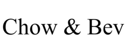 CHOW & BEV trademark