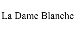 LA DAME BLANCHE trademark
