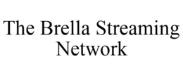 THE BRELLA STREAMING NETWORK trademark