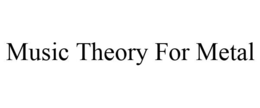 MUSIC THEORY FOR METAL trademark