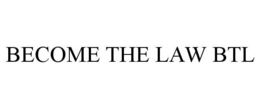 BECOME THE LAW BTL trademark