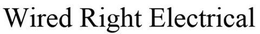 WIRED RIGHT ELECTRICAL trademark