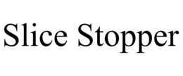 SLICE STOPPER trademark