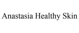 ANASTASIA HEALTHY SKIN trademark