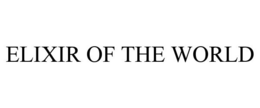 ELIXIR OF THE WORLD trademark