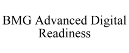 BMG ADVANCED DIGITAL READINESS trademark