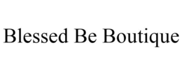 BLESSED BE BOUTIQUE trademark