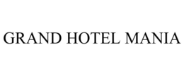 GRAND HOTEL MANIA trademark