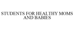 STUDENTS FOR HEALTHY MOMS AND BABIES trademark